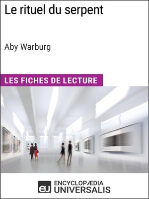 cover image of Le rituel du serpent d'Aby Warburg (Les Fiches de Lecture d'Universalis)